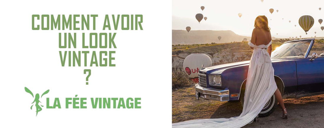 Comment avoir un look vintage ?